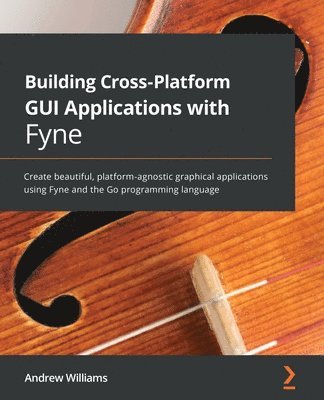 bokomslag Building Cross-Platform GUI Applications with Fyne