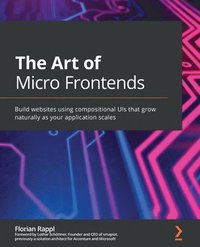bokomslag The The Art of Micro Frontends