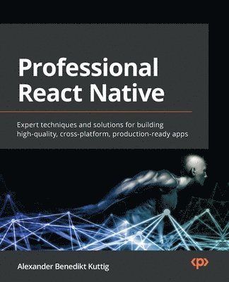 Alexander Benedikt Kuttig - Professional React Native, Häftad
