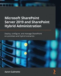 bokomslag Microsoft SharePoint Server 2019 and SharePoint Hybrid Administration