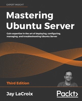 Jay LaCroix, Jay Lacroix - Mastering Ubuntu Server, Häftad