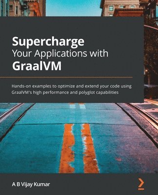 bokomslag Supercharge Your Applications with GraalVM