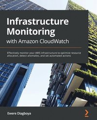 bokomslag Infrastructure Monitoring with Amazon CloudWatch