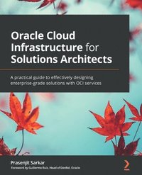 bokomslag Oracle Cloud Infrastructure for Solutions Architects