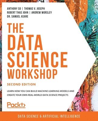 Anthony So, Thomas Joseph, Robert Thas John, Andrew Worsley, Dr. Samuel Asare - Data Science Workshop, Häftad