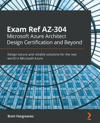 bokomslag Exam Ref AZ-304 Microsoft Azure Architect Design Certification and Beyond