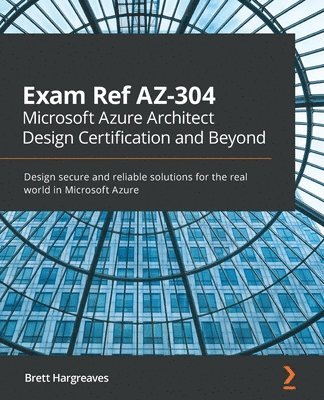 Exam Ref AZ-304 Microsoft Azure Architect Design Certification and Beyond 1