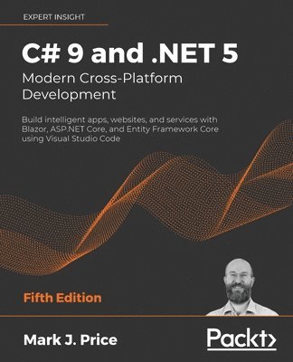 Mark J. Price - C# 9 and .NET 5 – Modern Cross-Platform Development, Häftad