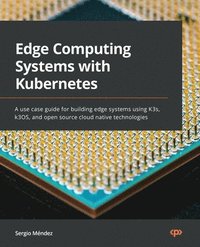 bokomslag Edge Computing Systems with Kubernetes