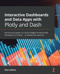 bokomslag Interactive Dashboards and Data Apps with Plotly and Dash