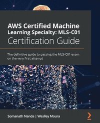 bokomslag AWS Certified Machine Learning Specialty: MLS-C01 Certification Guide