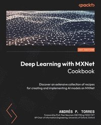 bokomslag Deep Learning with MXNet Cookbook