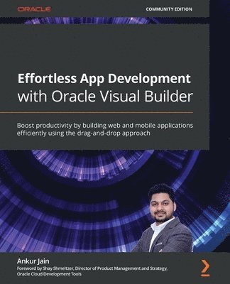 Effortless App Development with Oracle Visual Builder 1