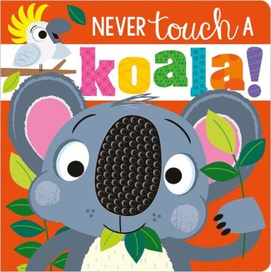 bokomslag Never Touch a Koala!