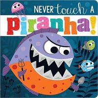 bokomslag Never Touch A Piranha!