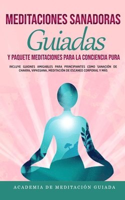 bokomslag Meditaciones Sanadoras Guiadas y Paquete Meditaciones Para la Conciencia Pura