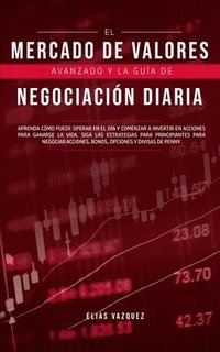 bokomslag El Mercado de Valores Avanzado y la Guia de Negociacion Diaria