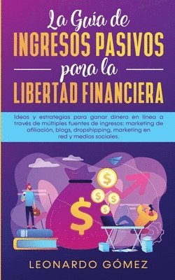 bokomslag La Gua de Ingresos Pasivos para la Libertad Financiera