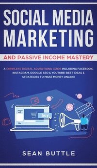 bokomslag Social Media Marketing and Passive Income Mastery