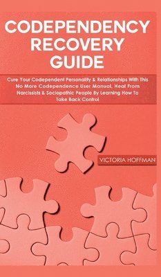 Victoria Hoffman - Codependency Recovery Guide, Inbunden
