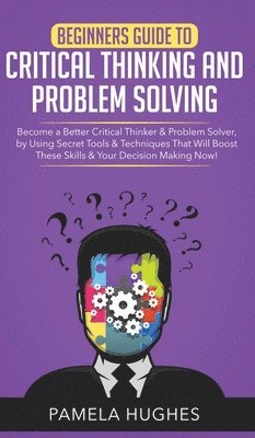 bokomslag Beginners Guide to Critical Thinking and Problem Solving