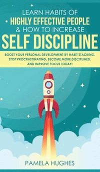bokomslag Learn Habits of Highly Effective People & How to Increase Self Discipline