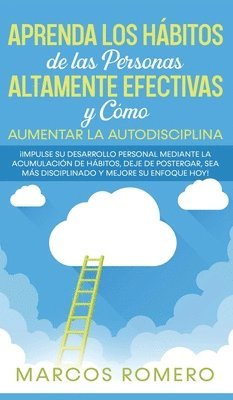 Aprenda los Hbitos de las Personas Altamente Efectivas y Cmo Aumentar la Autodisciplina 1