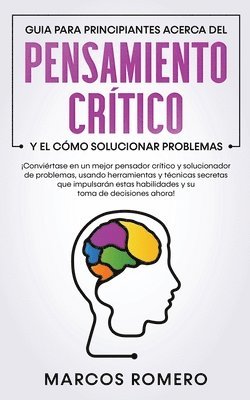 Guia para principiantes acerca del Pensamiento Crtico y el cmo Solucionar problemas 1