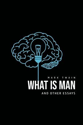 bokomslag What Is Man? And Other Essays