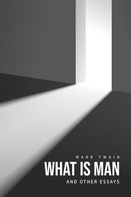What Is Man? And Other Essays 1