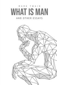 bokomslag What Is Man? And Other Essays