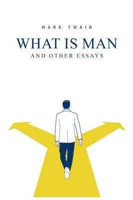 bokomslag What Is Man? And Other Essays