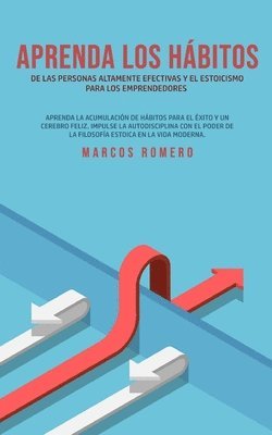 Marcos Romero - Aprenda los hábitos de las personas altamente efectivas y el estoicismo para los emprendedores, Häftad