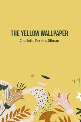 Charlotte Perkins Gilman - Yellow Wallpaper, Häftad