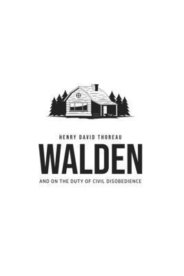 Walden, and On the Duty of Civil Disobedience 1