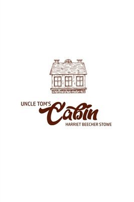 Harriet Beecher Stowe - Unlce Tom's Cabin, Häftad