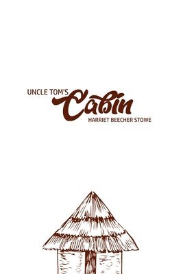Harriet Beecher Stowe - Unlce Tom's Cabin, Häftad