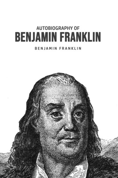 bokomslag Autobiography of Benjamin Franklin