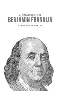 bokomslag Autobiography of Benjamin Franklin
