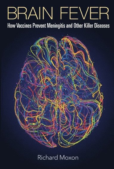 bokomslag Brain Fever: How Vaccines Prevent Meningitis And Other Killer Diseases