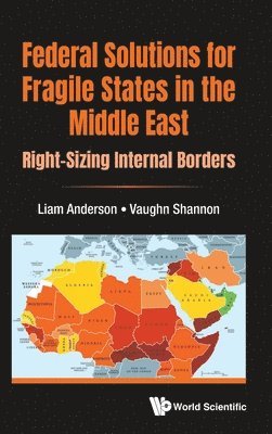 Federal Solutions For Fragile States In The Middle East: Right-sizing Internal Borders 1