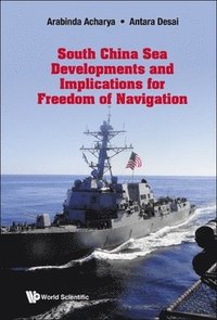 bokomslag South China Sea Developments and its Implications for Freedom of Navigation