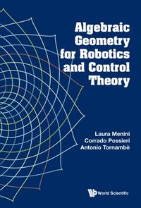 bokomslag Algebraic Geometry For Robotics And Control Theory