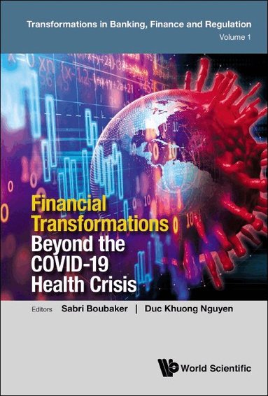 Boubaker Sabri, Sabri Boubaker, Duc Khuong Nguyen - FINANCIAL TRANSFORMATIONS BEYOND THE COVID-19 HEALTH CRISIS, Inbunden