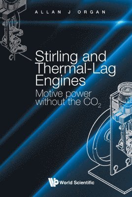 bokomslag Stirling And Thermal-lag Engines: Motive Power Without The Co2