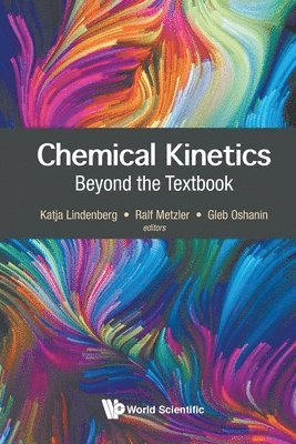 Lindenberg Katja, Katja Lindenberg, Ralf Metzler, Gleb Oshanin - CHEMICAL KINETICS: BEYOND THE TEXTBOOK, Häftad