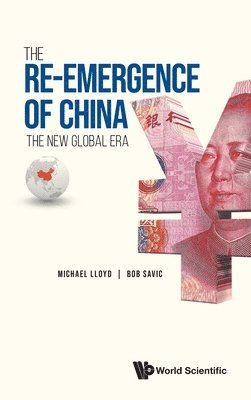Michael Lloyd, Bob Savic, LLOYD MICHAEL, Lloyd Michael - Re-emergence Of China, The: The New Global Era, Inbunden