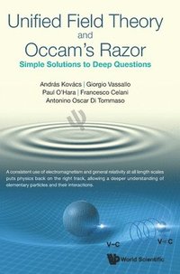 bokomslag Unified Field Theory And Occam's Razor: Simple Solutions To Deep Questions