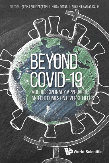 Ercetin Sefika Sule, Şefika Şule Erçetin, Nihan Potas, Şuay Nilhan Açıkalın - BEYOND COVID-19: MULTIDISCIPLINARY APPROACHES AND OUTCOMES ON DIVERSE FIELDS, Inbunden