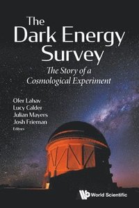 bokomslag Dark Energy Survey, The: The Story Of A Cosmological Experiment